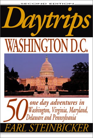 Daytrips Washington D.C.: 50 one day adventures in Washington, Virginia, Maryland, Delaware and Pennsylvania