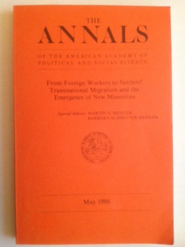 From Foreign Workers to Settlers?: Transnational Migration and the Emergence of New Minorities (Annals of the American Academy of Political & Social Science)