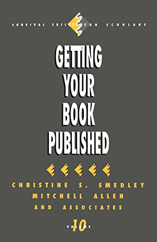 Getting Your Book Published: 10 (Survival Skills for Scholars)