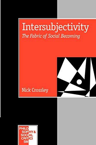 Intersubjectivity: The Fabric of Social Becoming (Philosophy and Social Criticism series)