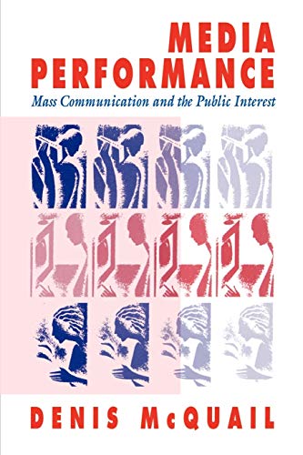 Media Performance: Mass Communication and the Public Interest