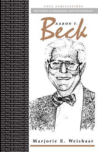 Aaron T Beck (Key Figures in Counselling and Psychotherapy series)