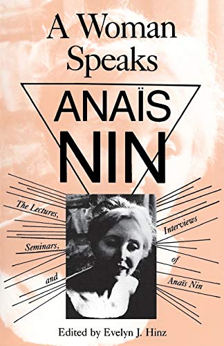 A Woman Speaks: The Lectures, Seminars and Interviews of Anais Nin