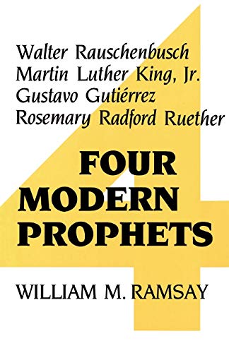 Four Modern Prophets: Walter Rauschenbusch, Martin Luther King Jr, Gustavo Gutierrez, Rosemary Ruether