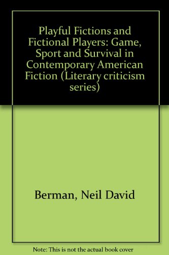 Playful Fictions and Fictional Players: Game, Sport and Survival in Contemporary American Fiction