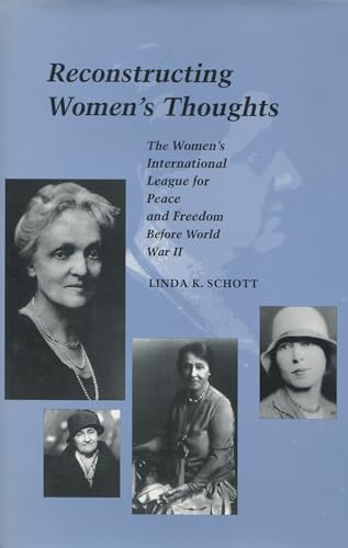 Reconstructing Women’s Thoughts: The Women's International League for Peace and Freedom Before World War II (Modern America (Stanford Univ Pr))