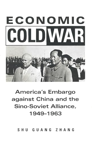 Economic Cold War: America’s Embargo Against China and the Sino-Soviet Alliance, 1949-1963 (Cold War International History Project)