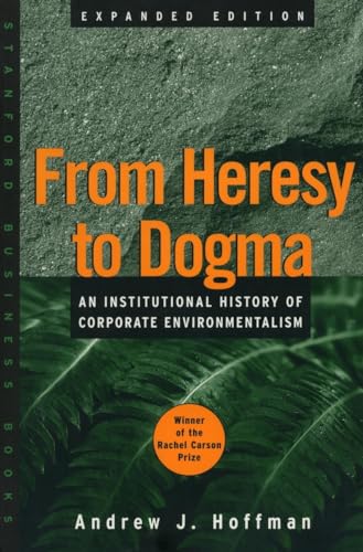 From Heresy to Dogma: An Institutional History of Corporate Environmentalism
