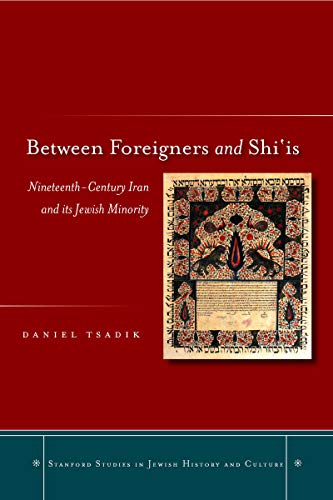 Between Foreigners and Shi is: Nineteenth-Century Iran and Its Jewish Minority