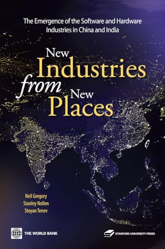 New Industries from New Places: The Emergence of the Software and Hardware Industries in China and India (World Bank East Asia)