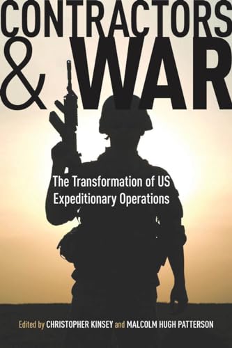 Contractors and War: The Transformation of United States' Expeditionary Operations (Stanford Security Studies)