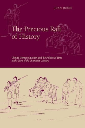 The Precious Raft of History: The Past, the West, and the Woman Question in China