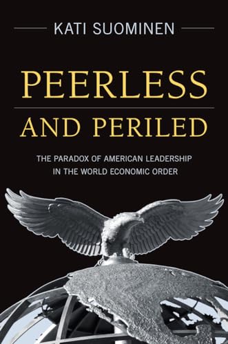 Peerless and Periled: The Paradox of American Leadership in the World Economic Order