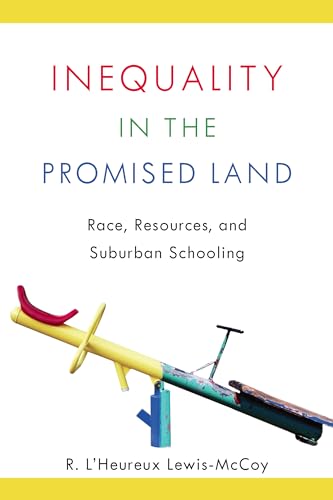 Inequality in the Promised Land: Race, Resources, and Suburban Schooling