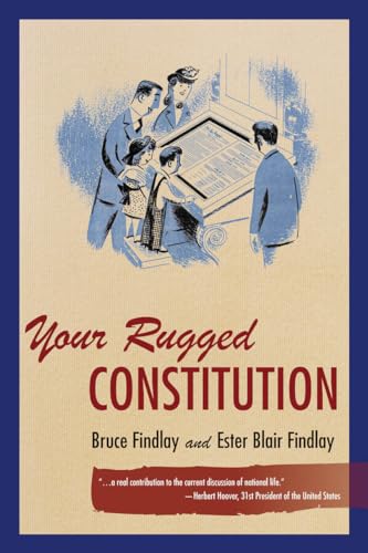 Your Rugged Constitution: How America's House of Freedom Is Planned and Built: 1969 Edition