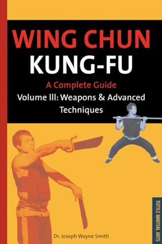 Wing Chun Kung-Fu Volume 3: Weapons & Advanced Techniques (Chinese Martial Arts Library)