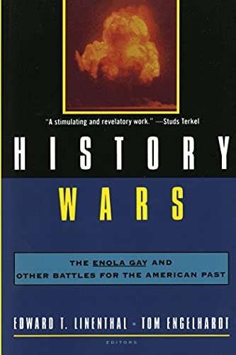 History Wars: The Enola Gay and Other Battles from the American Past