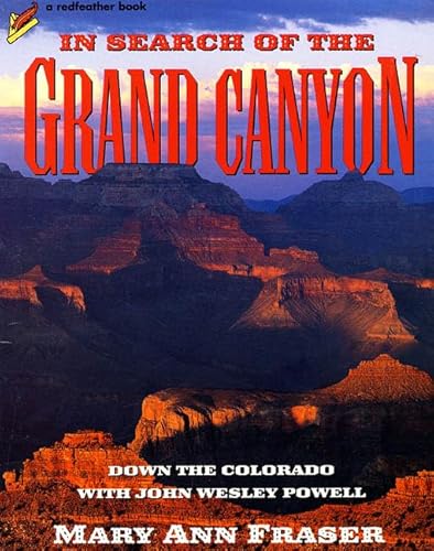 In Search of the Grand Canyon: Down the Colorado with John Wesley Powell (Redfeather Books)