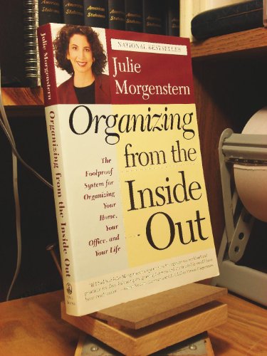 Organizing from the Inside Out: The Foolproof System for Organizing Your Home, Your Office and Your Life