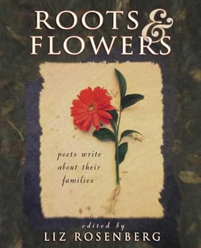 Roots and Flowers: Poets Write About Their Families