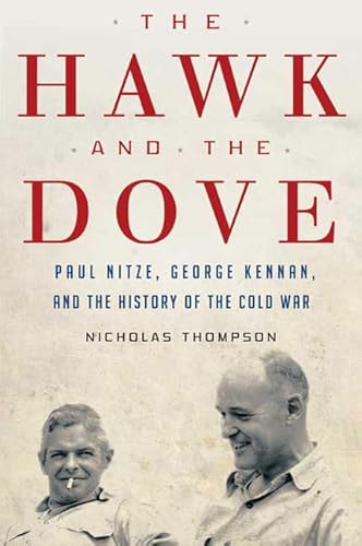 The Hawk and the Dove: Paul Nitze, George Kennan, and the History of the Cold War