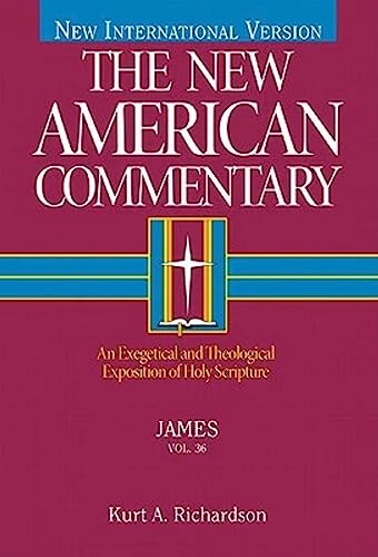 James: An Exegetical and Theological Exposition of Holy Scripture: 36 (New American Commentary)