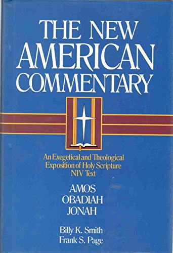 Amos, Obadiah, Jonah: An Exegetical and Theological Exposition of Holy Scripture: 19 (New American Commentary)