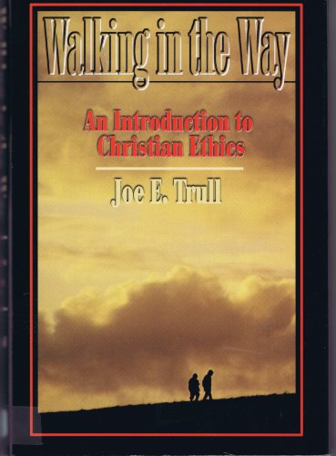 Walking in the Way: An Introduction to Christian Ethics