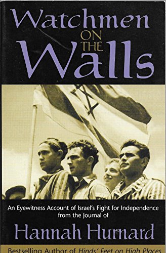 Watchmen on the Walls: An Eyewitness Account of Israel's Fight for Independence from the Journal of Hannah Hurnard