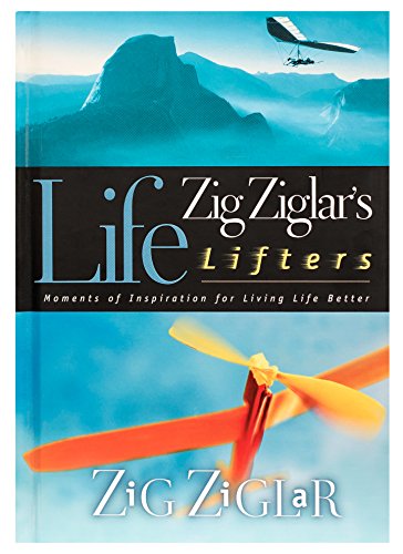Zig Ziglar's Life Lifters: Moments of Inspiration for Living Life Better