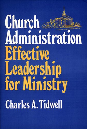 Church Administration: Effective Leadership for Ministry