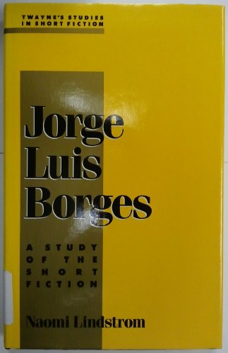 Jorge Luis Borges: A Study of Short Fiction (Twayne's studies in short fiction series)