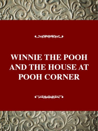 Winnie-The-Pooh and the House at Pooh Corner
