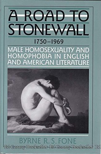 A Road to Stonewall: Male Homosexuality and Homophobia in English and American Literature, 1750-1969 (Twayne's Literature & Society Series)