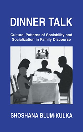 Dinner Talk: Cultural Patterns of Sociability and Socialization in Family Discourse
