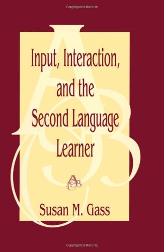 Input, Interaction, and the Second Language Learner (Routledge Linguistics Classics)