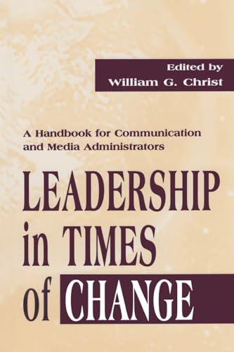 Leadership in Times of Change: A Handbook for Communication and Media Administrators