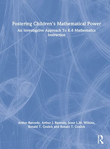 Fostering Children's Mathematical Power: An Investigative Approach To K-8 Mathematics Instruction