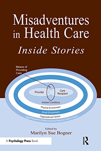 Misadventures in Health Care: Inside Stories (Human Error and Safety)