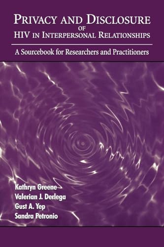 Privacy and Disclosure of Hiv in interpersonal Relationships (Routledge Communication Series)
