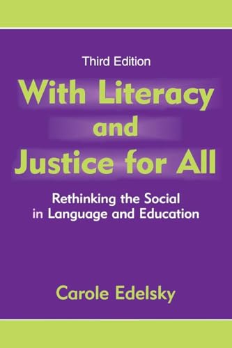 With Literacy and Justice for All: Rethinking the Social in Language and Education (Language, Culture, and Teaching)