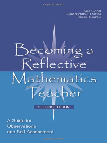 Becoming a Reflective Mathematics Teacher: A Guide for Observations and Self-Assessment (Studies in Mathematical Thinking and Learning Series)