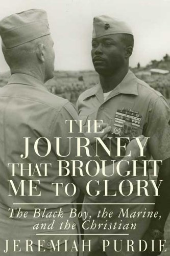 The Journey That Brought Me to Glory: The Black Boy, the Marine, And the Christian