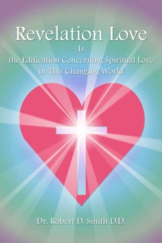 Revelation Love Is the Edification Concerning Spiritual Love in This Changing World