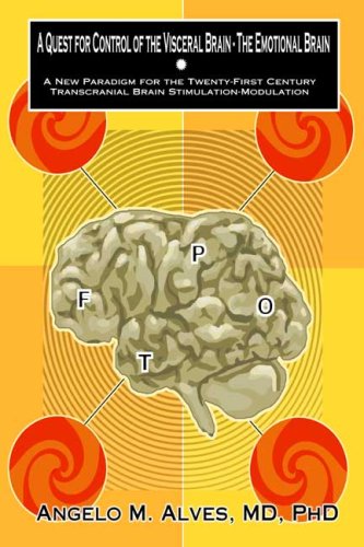 A Quest for Control of the Visceral Brain-The Emotional Brain: A New Paradigm for the Twenty-first Century: Transcranial Brain Stimulation-Modulation