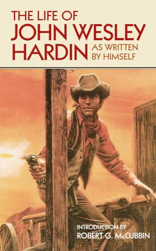 The Life of John Wesley Hardin As Written by Himself (The Western Frontier Libarary) (Volume 16)
