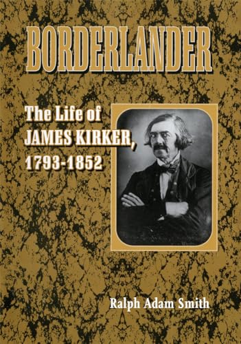 Borderlander: The Life of James Kirker, 1793-1852