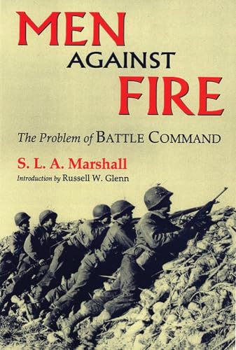 Men Against Fire: The Problem of Battle Command