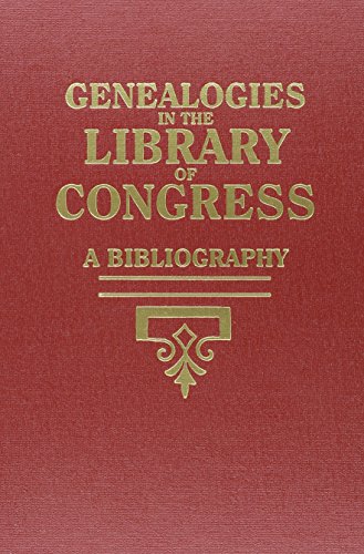 Genealogies in the Library of Congress: A Bibliography With Supplements and the Complement to Genealogies in the Library of Congress