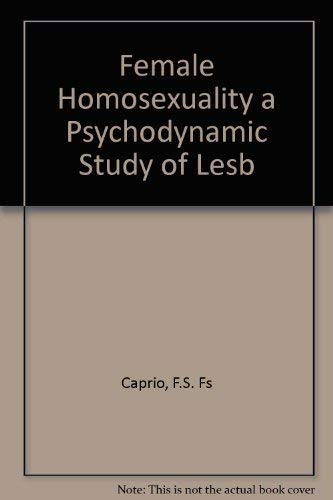 Female Homosexuality a Psychodynamic Study of Lesb